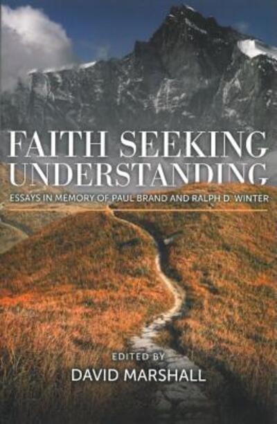 Faith Seeking Understanding: Essays in Memory of Paul Brand and Ralph D. Winter - David Marshall - Books - William Carey Library Publishers - 9780878084364 - June 26, 2012