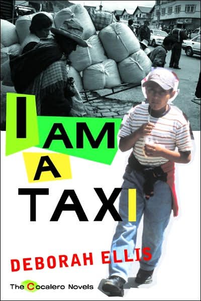 Cover for Deborah Ellis · I Am a Taxi (The Cocalero Novels) (Paperback Book) [First Trade Paper edition] (2006)