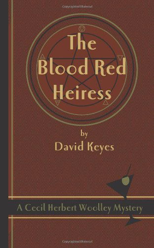 Cover for David Keyes · The Blood Red Heiress: a Cecil Herbert Woolley Mystery (Pocketbok) (2013)