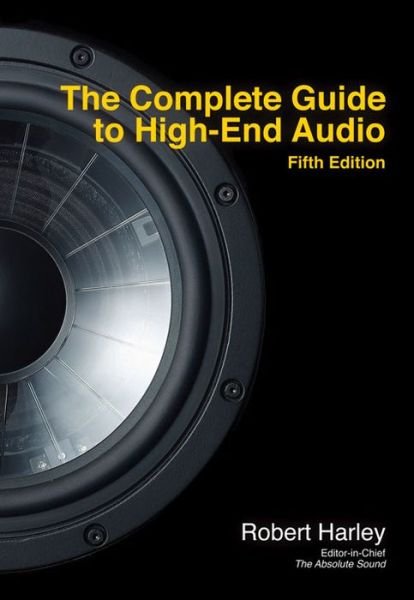 Cover for Robert Harley · The Complete Guide to High-End Audio (Taschenbuch) [5 Revised edition] (2015)