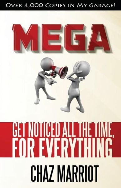 Cover for Chaz Marriot · Mega: Get Noticed All the Time, for Everything (Pocketbok) (2014)