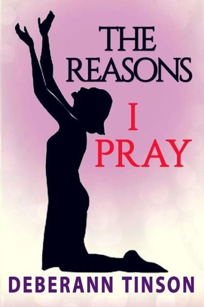 Cover for Deberann Tinson · The Reasons I Pray (Pocketbok) (2017)