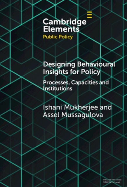 Cover for Mukherjee, Ishani (Singapore Management University) · Designing Behavioural Insights for Policy: Processes, Capacities &amp; Institutions - Elements in Public Policy (Hardcover Book) (2024)
