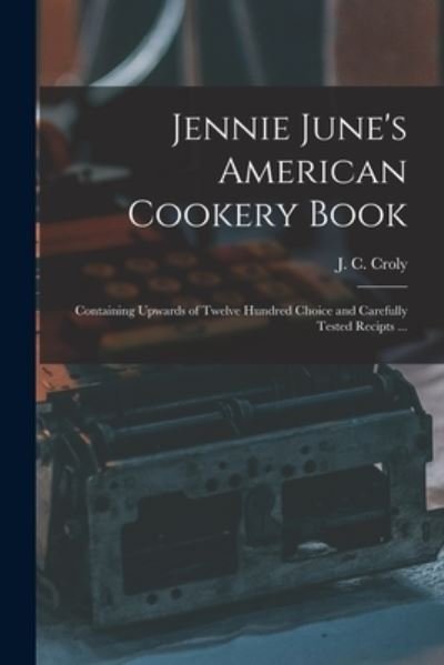 Cover for J C (Jane Cunningham) 1829- Croly · Jennie June's American Cookery Book (Paperback Book) (2021)