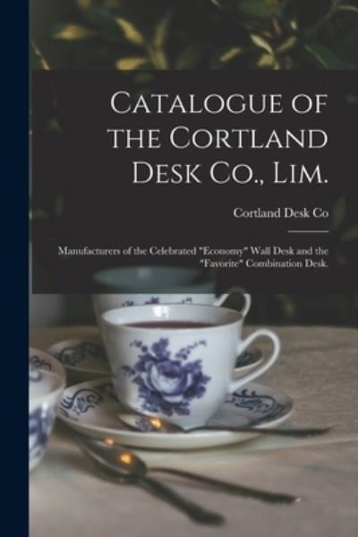 Cover for N y ) Cortland Desk Co (Cortland · Catalogue of the Cortland Desk Co., Lim. (Paperback Book) (2021)