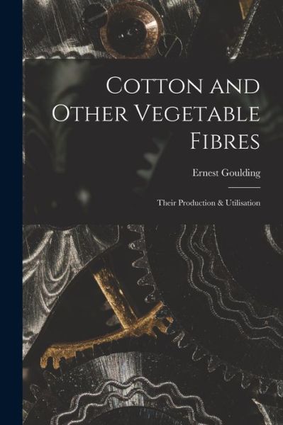 Cover for Ernest 1870- Goulding · Cotton and Other Vegetable Fibres (Pocketbok) (2021)