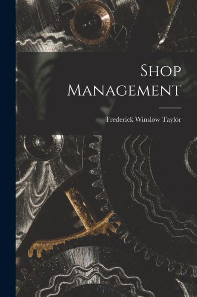 Cover for Frederick Winslow Taylor · Shop Management (Buch) (2022)