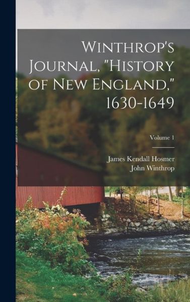 Cover for James Kendall Hosmer · Winthrop's Journal, History of New England, 1630-1649; Volume 1 (Book) (2022)