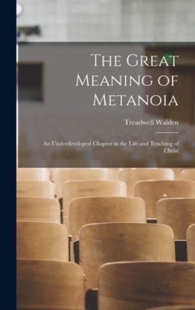 Cover for Treadwell Walden · Great Meaning of Metanoia (Bog) (2022)