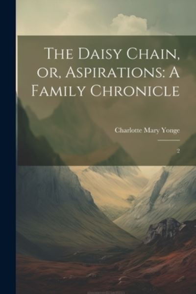 Cover for Charlotte Mary Yonge · Daisy Chain, or, Aspirations : A Family Chronicle (Bok) (2023)