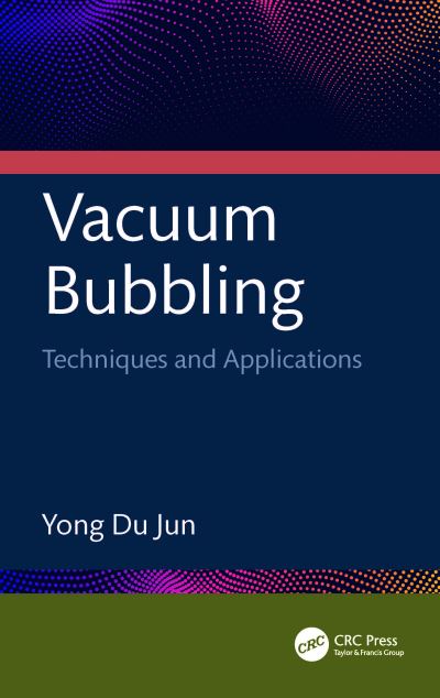 Cover for Jun, Yong Du (Kongju National University, Republic of Korea) · Vacuum Bubbling: Techniques and Applications (Hardcover Book) (2024)