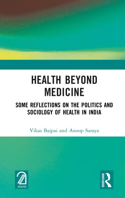 Cover for Vikas Bajpai · Health Beyond Medicine: Some Reflections on the Politics and Sociology of Health in India (Gebundenes Buch) (2024)