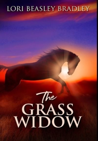 The Grass Widow - Lori Beasley Bradley - Książki - Blurb - 9781034614364 - 28 lipca 2021