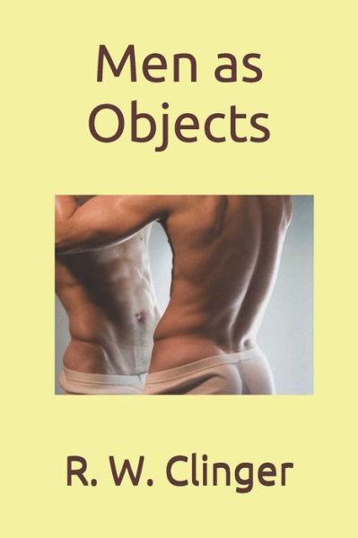 Cover for R. W. Clinger · Men as Objects (Paperback Book) (2019)