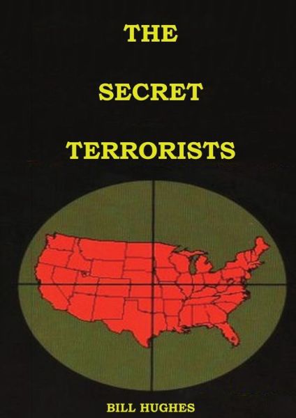 The Secret Terrorists: (the responsables of the Assassination of Lincoln, the Sinking of Titanic, the world trade center and more with good content information) - Understanding the Jesuits - Bill Hughes - Kirjat - IngramSpark - 9781087931364 - perjantai 27. marraskuuta 2020