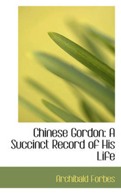 Cover for Archibald Forbes · Chinese Gordon: a Succinct Record of His Life (Paperback Book) (2009)