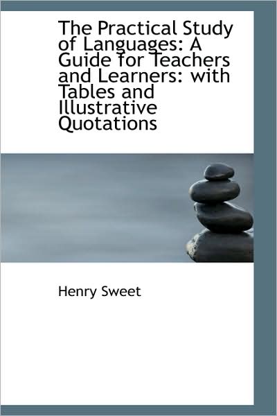 Cover for Henry Sweet · The Practical Study of Languages: a Guide for Teachers and Learners: with Tables and Illustrative Qu (Paperback Book) (2009)