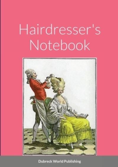 Cover for Dubreck World Publishing · Hairdresser's Notebook (Book) (2021)