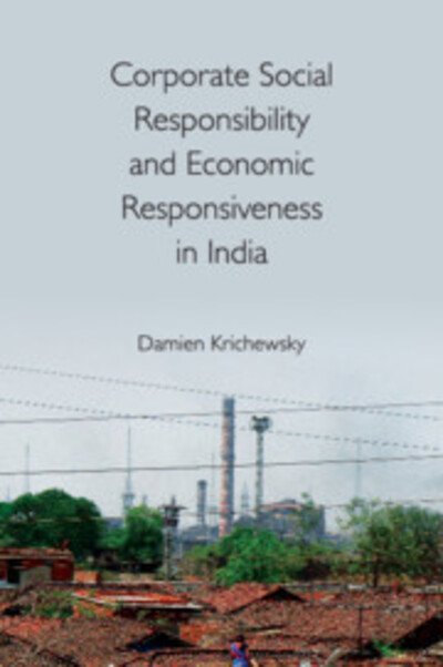 Cover for Krichewsky, Damien (Rheinische Friedrich-Wilhelms-Universitat Bonn) · Corporate Social Responsibility and Economic Responsiveness in India (Innbunden bok) (2019)