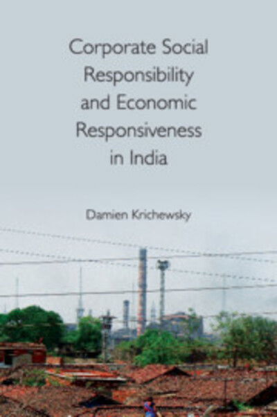 Cover for Krichewsky, Damien (Rheinische Friedrich-Wilhelms-Universitat Bonn) · Corporate Social Responsibility and Economic Responsiveness in India (Gebundenes Buch) (2019)