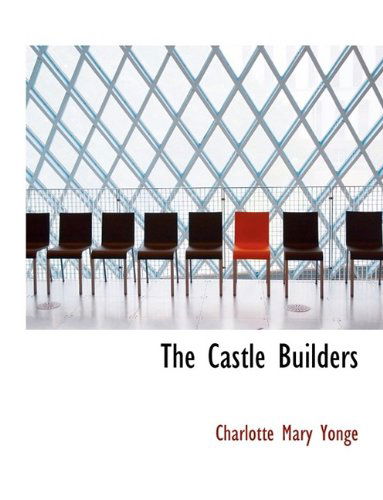 Cover for Charlotte Mary Yonge · The Castle Builders (Hardcover Book) (2009)