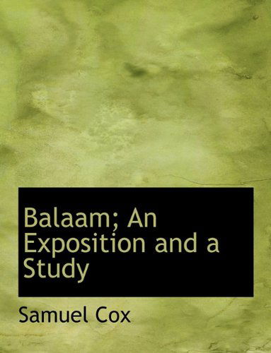 Cover for Samuel Cox · Balaam; An Exposition and a Study (Hardcover Book) (2009)