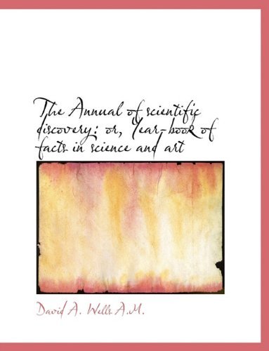 Cover for David Ames Wells · The Annual of Scientific Discovery: Or, Year-Book of Facts in Science and Art (Hardcover Book) (2009)