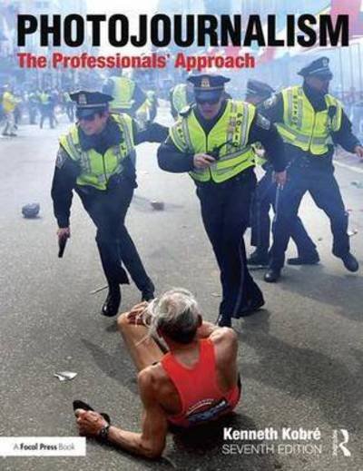 Cover for Kobre, Kenneth (San Francisco State University, USA) · Photojournalism: The Professionals' Approach (Paperback Book) (2016)
