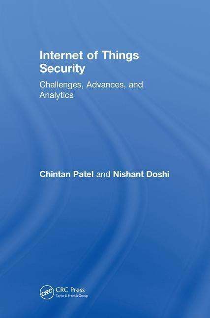 Cover for Chintan Patel · Internet of Things Security: Challenges, Advances, and Analytics (Hardcover Book) (2018)