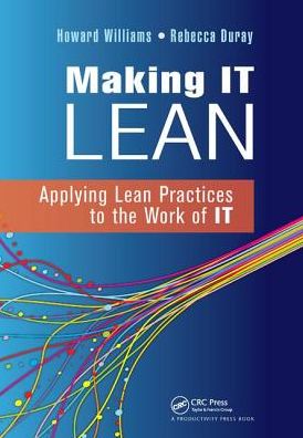 Cover for Howard Williams · Making IT Lean: Applying Lean Practices to the Work of IT (Hardcover Book) (2017)