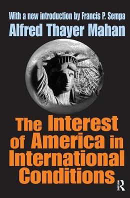 Cover for Alfred Thayer Mahan · The Interest of America in International Conditions (Hardcover Book) (2017)