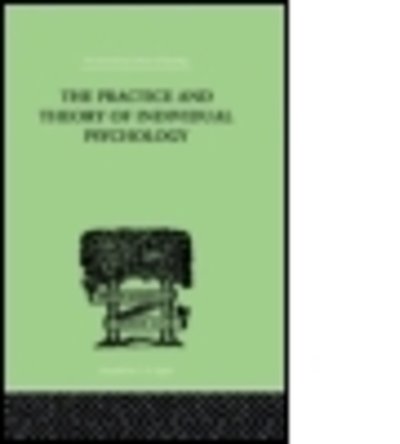 The Practice And Theory Of Individual Psychology - Alfred Adler - Bücher - Taylor & Francis Ltd - 9781138875364 - 2. Dezember 2014