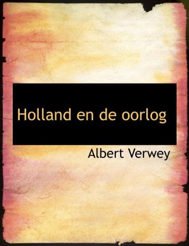 Holland  en De Oorlog - Albert Verwey - Livres - BiblioLife - 9781140106364 - 6 avril 2010