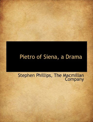 Cover for Stephen Phillips · Pietro of Siena, a Drama (Taschenbuch) (2010)