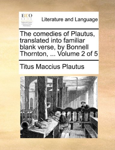 Cover for Titus Maccius Plautus · The Comedies of Plautus, Translated into Familiar Blank Verse, by Bonnell Thornton, ...  Volume 2 of 5 (Paperback Book) (2010)