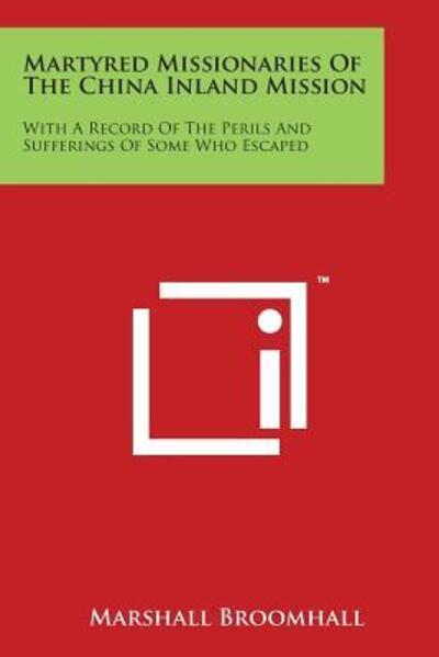 Cover for Marshall Broomhall · Martyred Missionaries of the China Inland Mission: with a Record of the Perils and Sufferings of Some Who Escaped (Paperback Book) (2014)