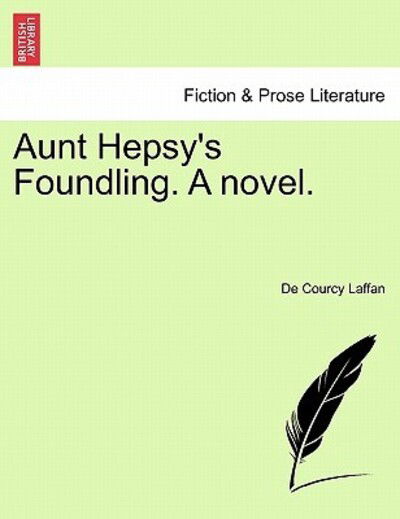 Cover for De Courcy Laffan · Aunt Hepsy's Foundling. a Novel. (Paperback Book) (2011)