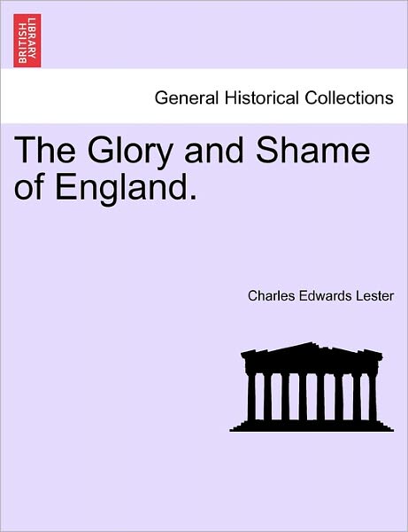 Cover for Charles Edwards Lester · The Glory and Shame of England. (Paperback Book) (2011)