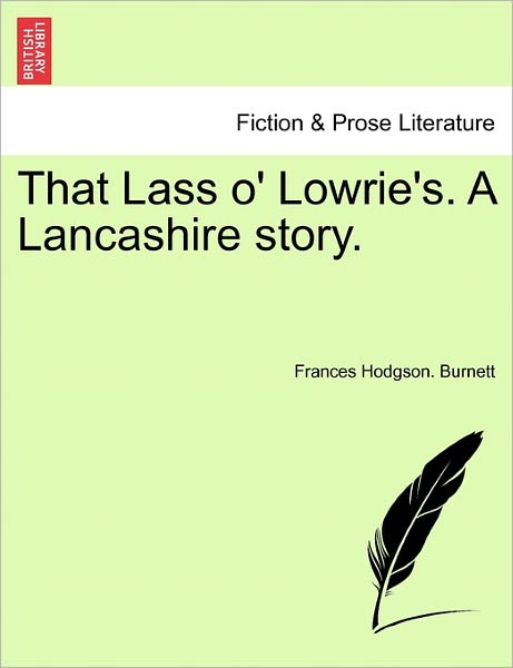 Cover for Frances Hodgson Burnett · That Lass O' Lowrie's. a Lancashire Story. (Pocketbok) (2011)