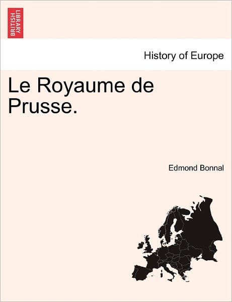 Cover for Edmond Bonnal · Le Royaume De Prusse. (Paperback Book) (2011)