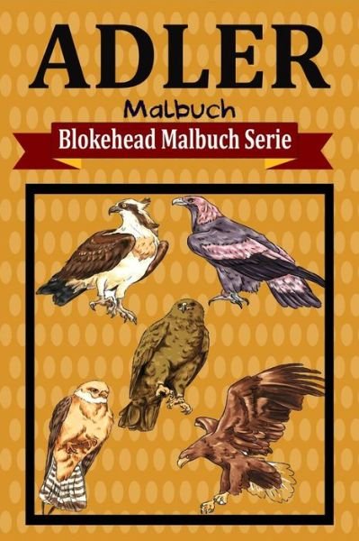 Cover for Die Blokehead · Adler Malbuch (Paperback Book) (2020)