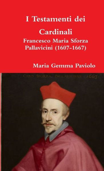 Cover for Maria Gemma Paviolo · I Testamenti Dei Cardinali: Francesco Maria Sforza Pallavicini (1607-1667) (Paperback Bog) (2015)