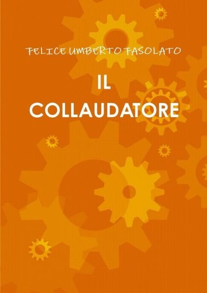 Cover for Felice Umberto Fasolato · Collaudatore (Bok) (2016)