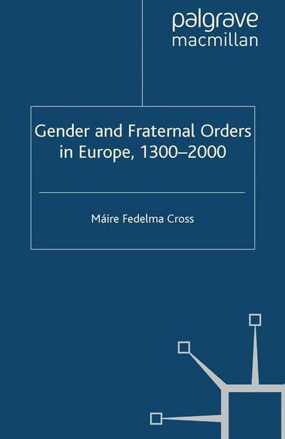 Cover for Maire Fedelma Cross · Gender and Fraternal Orders in Europe, 1300–2000 (Taschenbuch) [1st ed. 2010 edition] (2010)