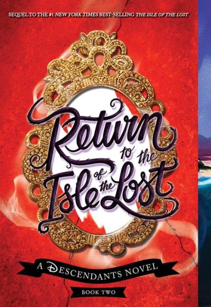 Return to the Isle of the Lost-A Descendants Novel, Book 2: A Descendants Novel - The Descendants - Melissa de la Cruz - Books - Disney Publishing Group - 9781368021364 - February 20, 2018