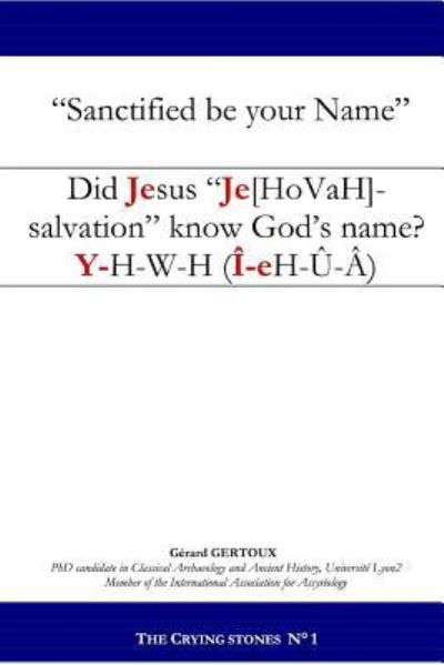 Did Jesus Je[hovah]-salvation know God's name? - Gerard Gertoux - Książki - Lulu.com - 9781387138364 - 24 kwietnia 2016