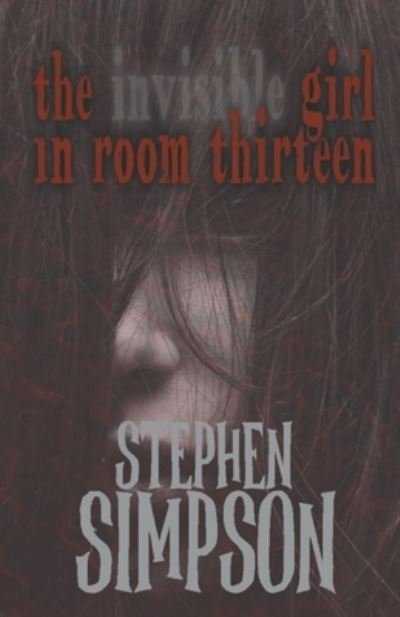 Cover for Stephen Simpson · The Invisible Girl in Room Thirteen (Paperback Book) (2020)