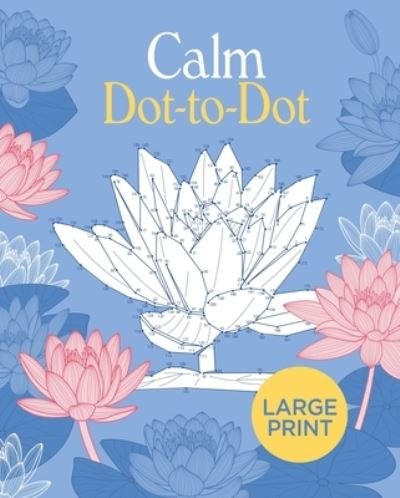 Cover for Arcturus Publishing · Large Print Calm Dot-to-Dot (Paperback Book) (2022)