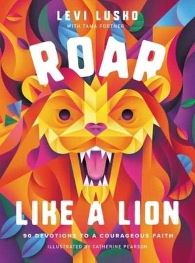Cover for Levi Lusko · Roar Like a Lion: 90 Devotions to a Courageous Faith (Gebundenes Buch) (2021)