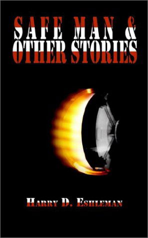 Cover for Harry D. Eshleman · Safe Man &amp; Other Stories (Paperback Book) [First edition] (2002)